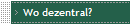 Wo dezentral?