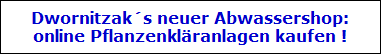 Dwornitzak´s Abwassershop:  online Pflanzenkläranlagen kaufen !